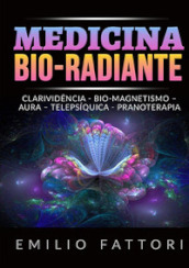 Medicina bio-radiante. Clarividencia, bio-magnetismo, aura, telepsiquica, pranoterapia