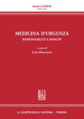 Medicina d urgenza. Responsabilità e principi. Atti del Convegno (Firenze, 15 luglio 2016)