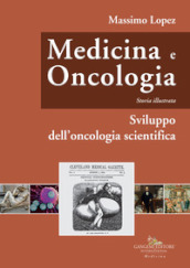 Medicina e oncologia. Storia illustrata. 6: Sviluppo dell oncologia scientifica