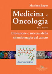 Medicina e oncologia. Storia illustrata. 9: Evoluzione e successi della chemioterapia del cancro