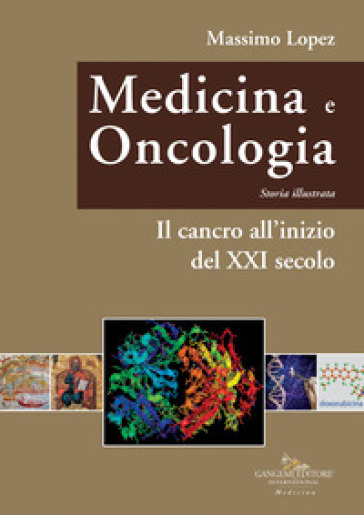 Medicina e oncologia. Storia illustrata. 11: Il cancro all'inizio del XXI secolo