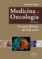 Medicina e oncologia. Storia illustrata. 11: Il cancro all inizio del XXI secolo