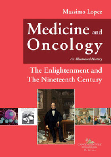 Medicine and oncology. An illustrated history. 5: The Enlightenment and the nineteenth century