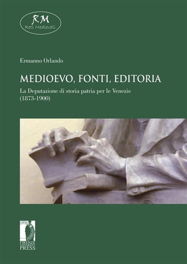 Medioevo, fonti, editoria. La Deputazione di storia patria per le Venezie (1873-1900)
