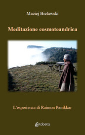 Meditazione cosmoteandrica. L esperienza di Raimon Panikkar