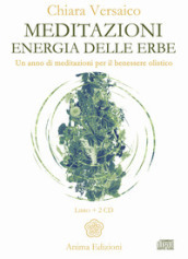 Meditazioni. Energia delle erbe. Un anno di meditazioni per il benessere olistico. Con 2 CD-Audio