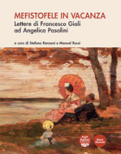 Mefistofele in vacanza. Lettere di Francesco Gioli ad Angelica Pasolini