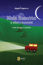 Mela Renetta e altri racconti. Favole da leggere ai bambini