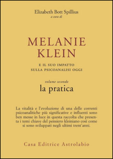 Melanie Klein e il suo impatto sulla psicoanalisi oggi. 2: La pratica