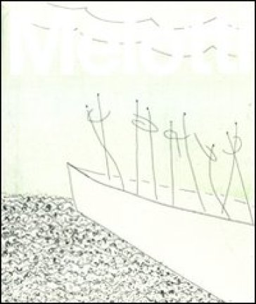 Melotti: Catalogo generale della grafica. Incisioni, volumi e cartelle (1969-1986)-Catalogo generale della grafica. Esemplari unici (1969-1986). Ediz. illustrata