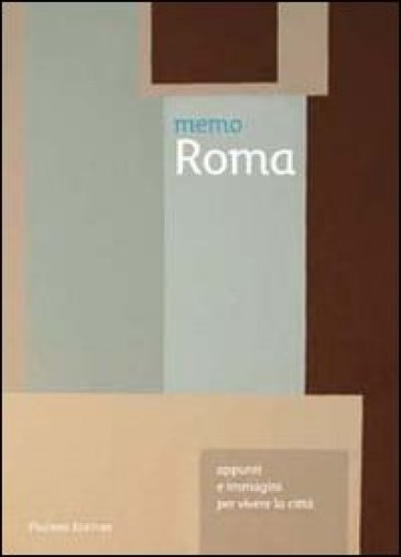 Memo Roma. Appunti e immagini per vivere la città