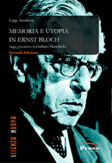 Memoria e utopia in Ernst Bloch. Nuova ediz.