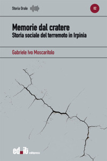Memorie dal cratere. Storia sociale del terremoto in Irpinia
