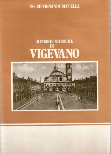 Memorie storiche di Vigevano (rist. anast. Vigevano, 1810)