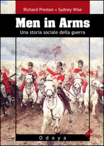Men in arms. Una storia sociale della guerra