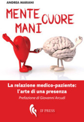 Mente, cuore, mani. La relazione medico-paziente: l arte di una presenza