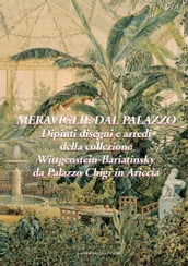 Meraviglie dal Palazzo. Dipinti, disegni e arredi della collezione Wittgenstein-Bariatinsky