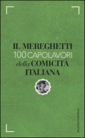 Il Mereghetti. 100 capolavori della comicità italiana