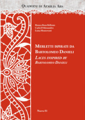 Merletti ispirati da Bartolomeo Danieli-Laces inspired by Bartolomeo Danieli