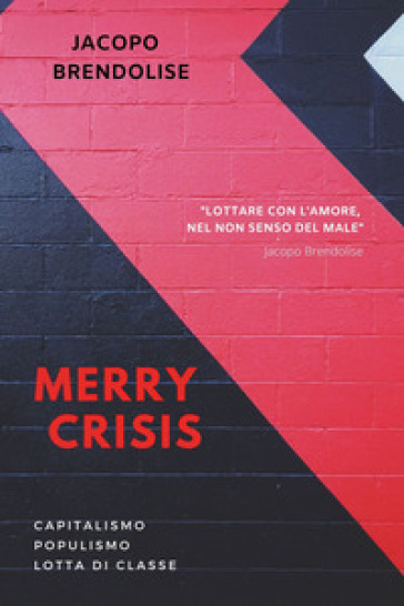 Merry Crisis. Capitalismo populismo lotta di classe