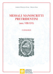 Messali manoscritti pretridentini (secc. VIII-XVI). Catalogo