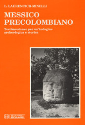 Messico precolombiano. Testimonianze per un indagine archeologica e storica