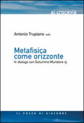 Metafisica come orizzonte. In dialogo con Saturnino Muratore Sj