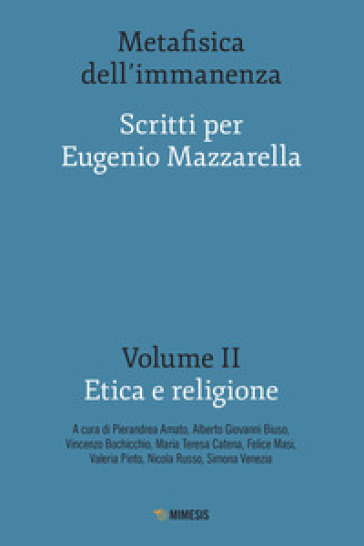 Metafisica dell'immanenza. Scritti per Eugenio Mazzarella. 2: Etica e religione