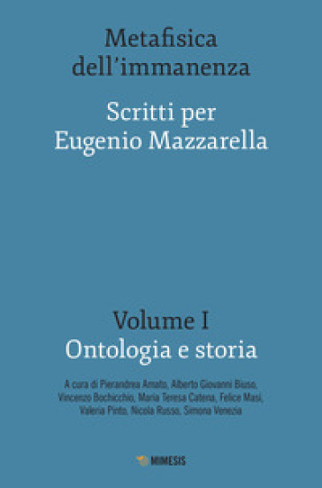 Metafisica dell'immanenza. Scritti per Eugenio Mazzarella. 1: Ontologia e storia