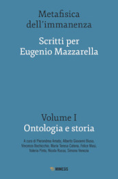 Metafisica dell immanenza. Scritti per Eugenio Mazzarella. 1: Ontologia e storia