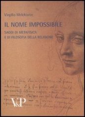 Metafisica e storia della metafisica. 36: Il nome impossibile. Saggi di metafisica e di filosofia della religione