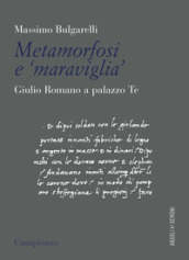 Metamorfosi e «maraviglia». Giulio Romano a Palazzo Te