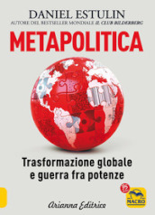 Metapolitica. Trasformazione globale e guerra fra potenze