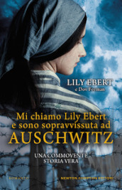 Mi chiamo Lily Ebert e sono sopravvissuta ad Auschwitz