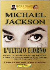 Michael Jackson. 1: L  ultimo giorno