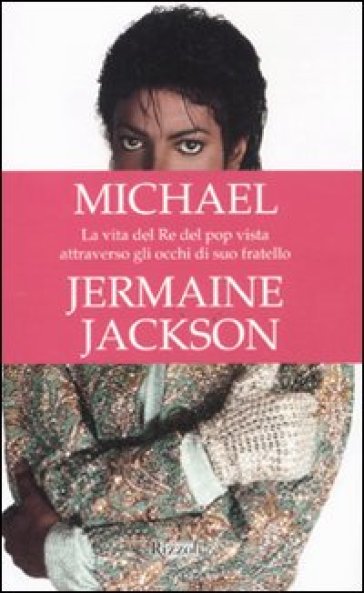 Michael. La vita del re del pop vista attraverso gli occhi di suo fratello