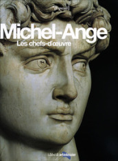 Michel-Ange. Les chefs-d oeuvre. Ediz. illustrata