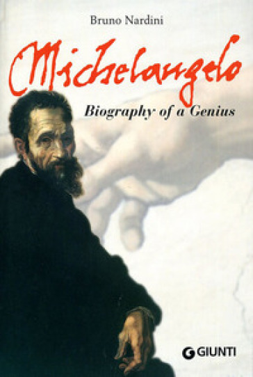 Michelangelo. Biography of a genius. Ediz. illustrata