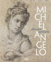 Michelangelo. Divino artista. Ediz. illustrata