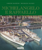 Michelangelo e Raffaello. La fine di un epoca