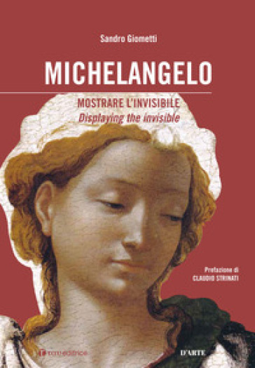 Michelangelo: mostrare l'invisibile. Ediz. italiana e inglese