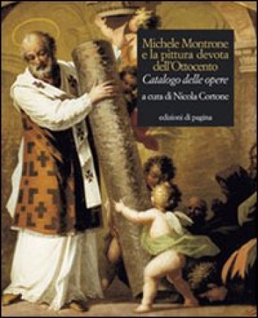 Michele Montrone e la pittura devota dell'Ottocento. Catalogo delle opere. Ediz. illustrata
