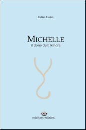 Michelle. Il dono dell amore