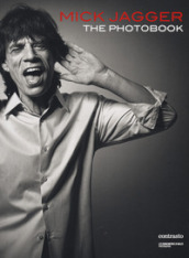 Mick Jagger. The photobook. Ediz. illustrata