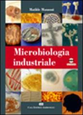 Microbiologia industriale. Con CD-ROM