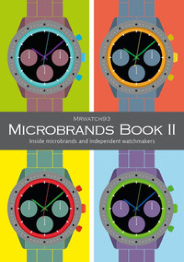 Microbrands Book II 2023. Inside microbrands and independent watchmakers
