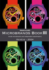 Microbrands Book III. Genève edition 2024. Inside microbrands and independent watchmakers