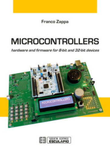 Microcontrollers. Hardware and firmware for 8-bit and 32-bit devices
