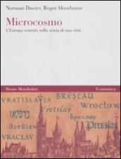Microcosmo. L Europa centrale nella storia di una città