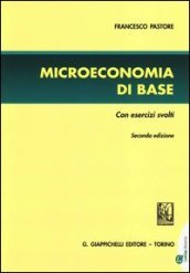Microeconomia di base. Con esercizi svolti